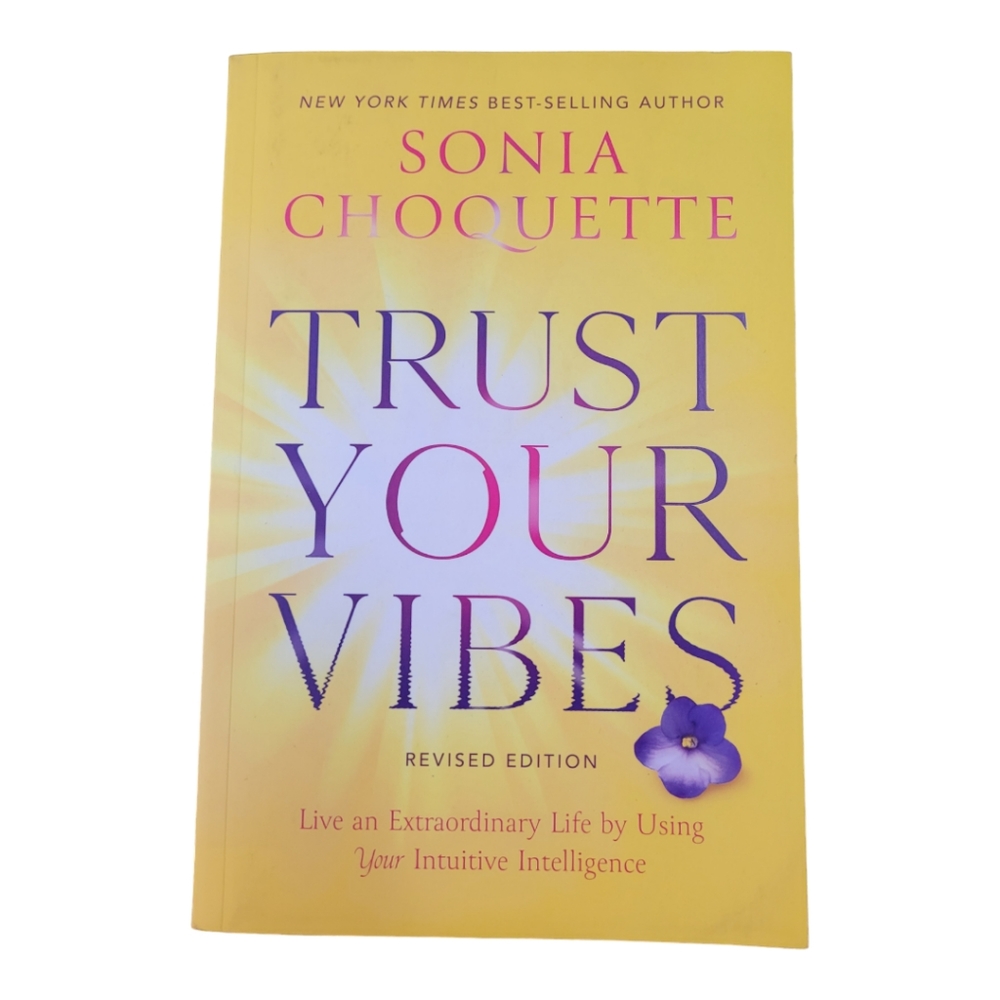 Trust Your Vibes By Sonia Choquette